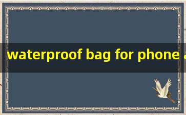  waterproof bag for phone and wallet